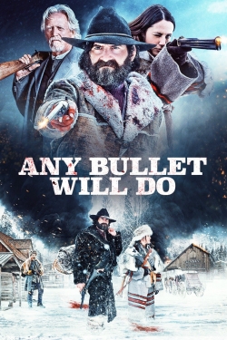 Watch free Any Bullet Will Do movies online