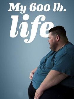 Watch free My 600-lb Life movies online