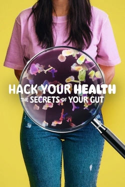 Watch free Hack Your Health: The Secrets of Your Gut movies online