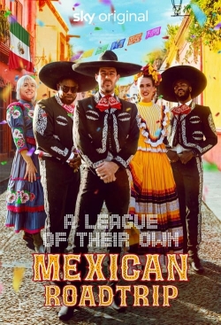 Watch free A League of Their Own: Mexican Road Trip movies online