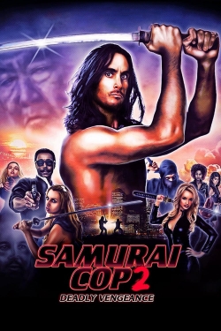 Watch free Samurai Cop 2: Deadly Vengeance movies online