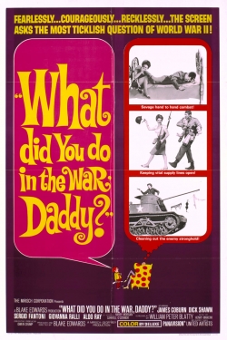 Watch free What Did You Do in the War, Daddy? movies online