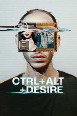 Watch free CTRL+ALT+DESIRE movies online