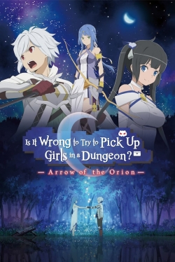 Watch free Is It Wrong to Try to Pick Up Girls in a Dungeon?: Arrow of the Orion movies online