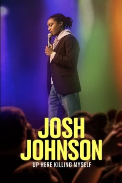 Watch free Josh Johnson: Up Here Killing Myself movies online