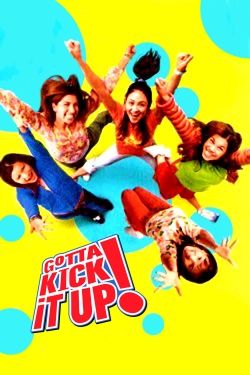 Watch free Gotta Kick It Up! movies online