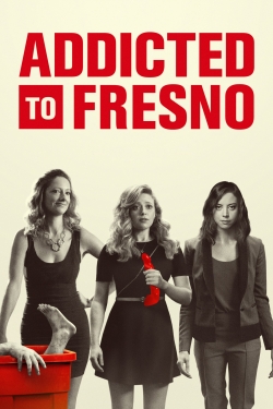 Watch free Addicted to Fresno movies online