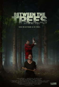 Watch free Between the Trees movies online