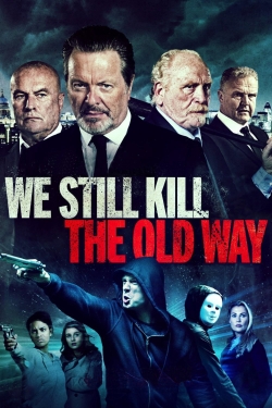 Watch free We Still Kill the Old Way movies online