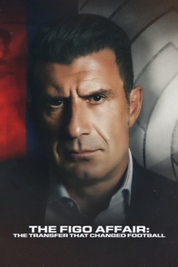 Watch free The Figo Affair: The Transfer that Changed Football movies online