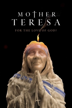 Watch free Mother Teresa: For the Love of God? movies online