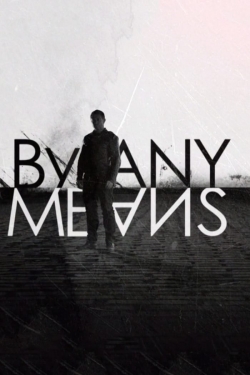 Watch free By Any Means movies online