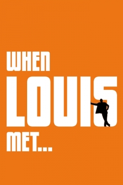 Watch free When Louis Met... movies online