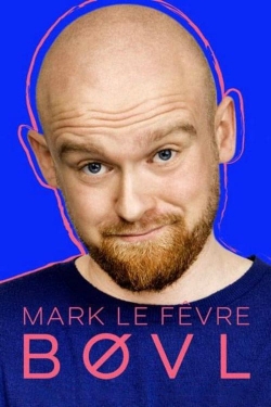 Watch free Mark Le Fêvre - BØVL movies online