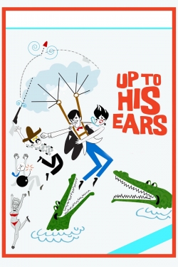 Watch free Up to His Ears movies online