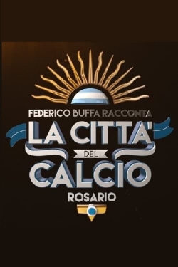 Watch free Federico Buffa racconta - La città del calcio: Rosario movies online