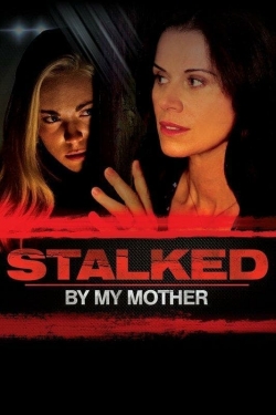 Watch free Stalked by My Mother movies online