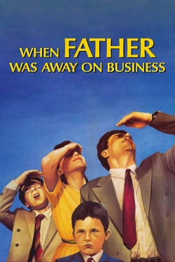 Watch free When Father Was Away on Business movies online