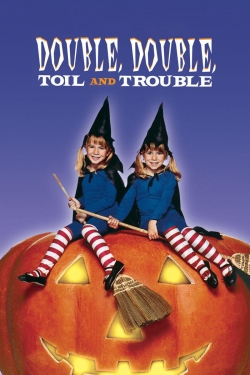 Watch free Double, Double, Toil and Trouble movies online