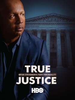 Watch free True Justice: Bryan Stevenson's Fight for Equality movies online