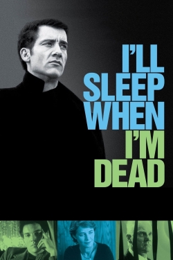 Watch free I'll Sleep When I'm Dead movies online