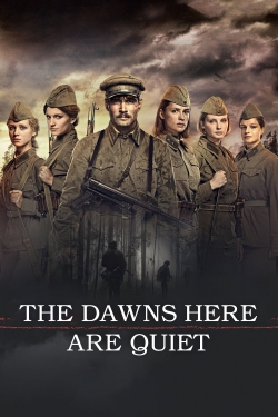 Watch free The Dawns Here Are Quiet movies online