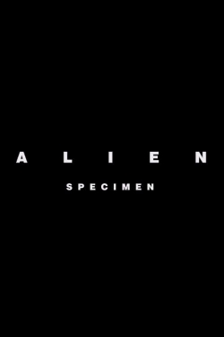 Watch free Alien: Specimen movies online