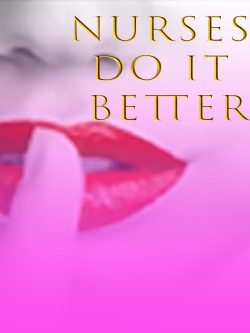 Watch free Nurses Do It Better movies online