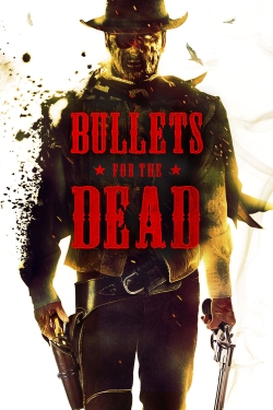 Watch free Bullets for the Dead movies online