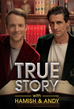 Watch free True Story with Hamish & Andy movies online