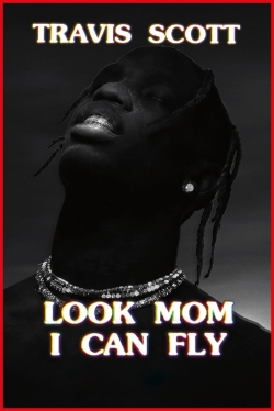 Watch free Travis Scott: Look Mom I Can Fly movies online