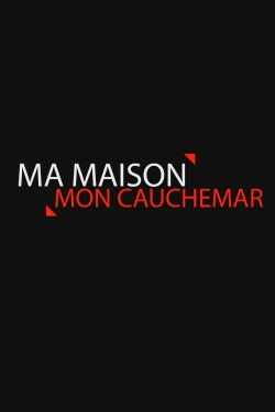 Watch free Ma maison, mon cauchemar movies online