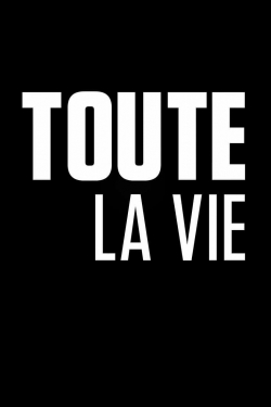 Watch free Toute la vie movies online