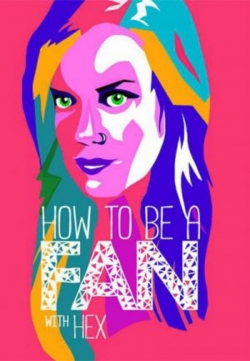 Watch free How To Be A Fan With Hex movies online