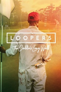 Watch free Loopers: The Caddie's Long Walk movies online