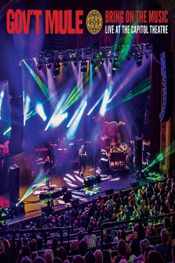 Watch free Gov't Mule: Bring On The Music - Live at The Capitol Theatre movies online