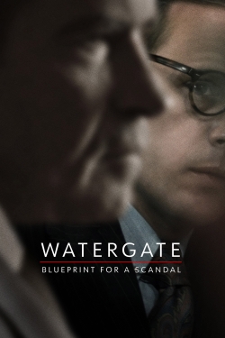 Watch free Watergate: Blueprint for a Scandal movies online