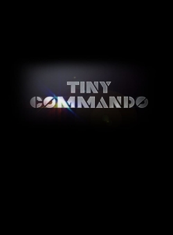 Watch free Tiny Commando movies online