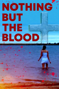 Watch free Nothing But The Blood movies online