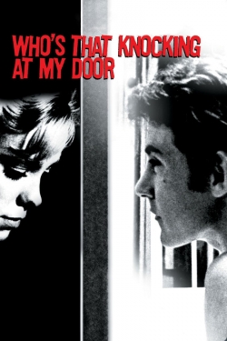 Watch free Who's That Knocking at My Door movies online