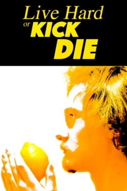 Watch free Live Hard or Kick Die movies online