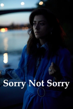 Watch free Sorry Not Sorry movies online