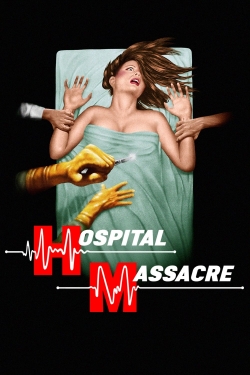 Watch free Hospital Massacre movies online