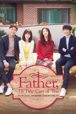 Watch free Father, I'll Take Care of You movies online