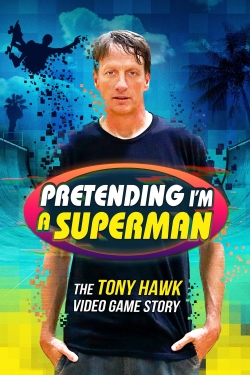 Watch free Pretending I'm a Superman: The Tony Hawk Video Game Story movies online