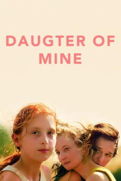 Watch free Daughter of Mine movies online