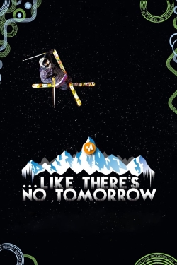 Watch free Like There's No Tomorrow movies online