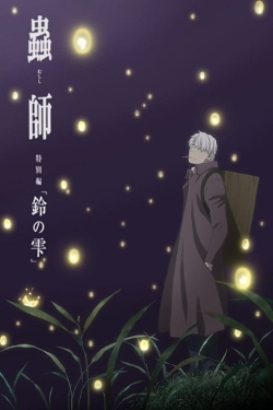 Watch free Mushishi: The Next Chapter - Drops of Bells movies online