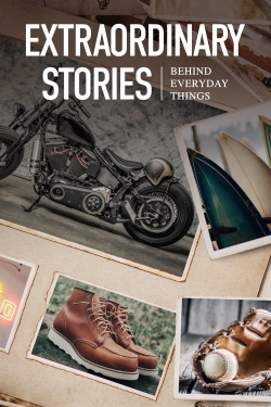 Watch free Extraordinary Stories Behind Everyday Things movies online