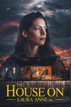 Watch free The House on Laura Anne Dr. movies online